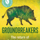 Groundbreakers : The Return of Britain’s Wild Boar – BES MARSH ECOLOGY BOOK OF THE YEAR 2024 AND SHORTLISTED FOR THE WAINWRIGHT PRIZE FOR CONSERVATION-9781399423991