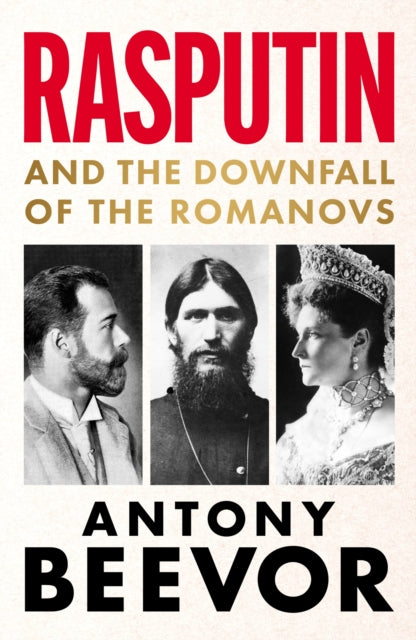 Rasputin : And the Downfall of the Romanovs-9781399617628