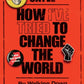 How I've Tried to Change the World : By Walking Down the Middle of the Street Shouting-9781399629140