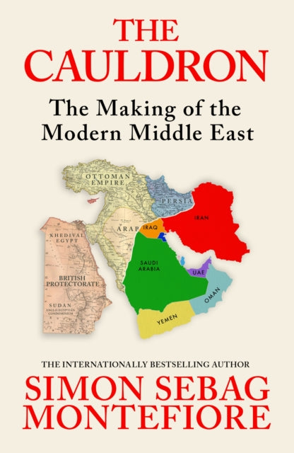 The Cauldron : The Making of the Modern Middle East - The No.1 Sunday Times Bestseller-9781399634892