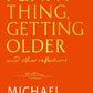 Funny Thing, Getting Older : Reflections on life, storytelling and wonder-9781399739719