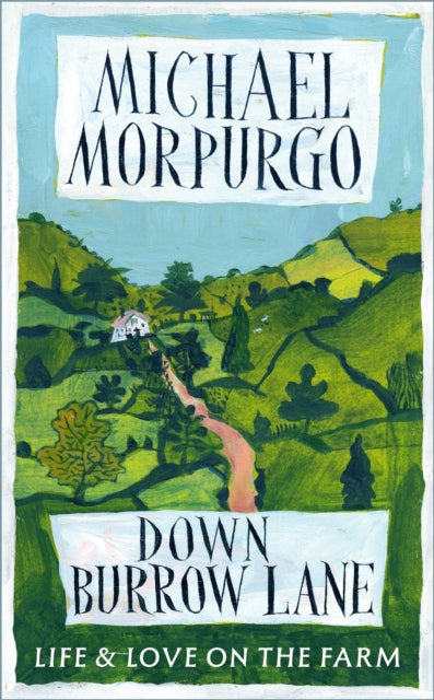 Down Burrow Lane : The heartwarming true story of love, loss and a Devon farm that changed thousands of lives-9781399760089