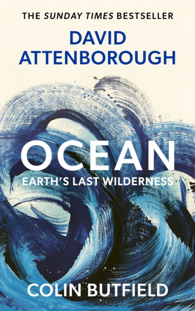 Ocean : Earth's Last Wilderness - THE LANDMARK NEW BOOK BY DAVID ATTENBOROUGH-9781399832618