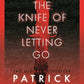 The Knife of Never Letting Go : A new edition of the first book in the iconic multi-award-winning trilogy; a gripping dystopian YA novel with themes of prejudice, power and masculinity-9781406379167