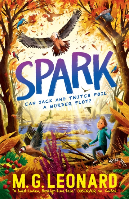 Spark : The multi-award-winning mystery adventure series about birdwatching detectives, celebrating friendship, bravery and the magic of nature; a Halloween read for ages 9, 10, 11, 12-9781406389388