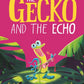 The Gecko and the Echo : From The World of Rachel Bright & Jim Field-9781408356074