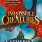 Impossible Creatures : 'There was Tolkien, there is Pullman and now there is Katherine Rundell' – Michael Morpurgo-9781408897430