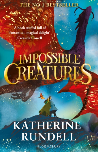 Impossible Creatures : 'There was Tolkien, there is Pullman and now there is Katherine Rundell' – Michael Morpurgo-9781408897430