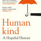 Humankind : A Hopeful History – from the presenter of the 2025 BBC ‘Moral Revolution’ Reith lectures-9781408898956