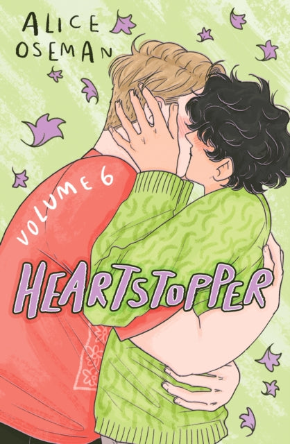 Heartstopper Volume 6 : INSTANT GLOBAL BESTSELLER: the final chapter of the phenomenal graphic novel series, also on Netflix!-9781444974881