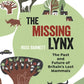 The Missing Lynx : The Past and Future of Britain's Lost Mammals-9781472957351