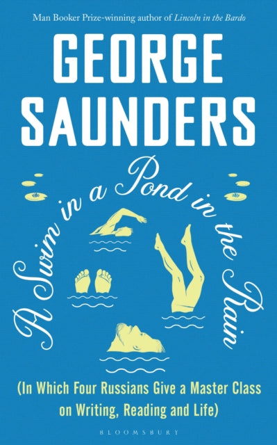 A Swim in a Pond in the Rain : From the Man Booker Prize-winning, New York Times-bestselling author of Lincoln in the Bardo-9781526624246