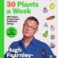 How to Eat 30 Plants a Week : 100 recipes to boost your health and energy - THE NO.1 SUNDAY TIMES BESTSELLER-9781526672520