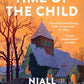 Time of the Child : By the author of Four Letters of Love, now a major film starring Helena Bonham Carter and Pierce Brosnan-9781526675156
