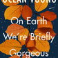 On Earth We're Briefly Gorgeous-9781529110685