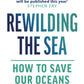 Rewilding the Sea : How to Save our Oceans-9781529144055