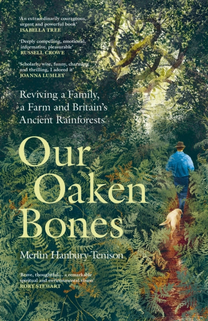Our Oaken Bones : Reviving a Family, a Farm and Britain’s Ancient Rainforests-9781529144222