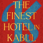 The Finest Hotel in Kabul : A People’s History of Afghanistan-9781529151022