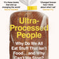 Ultra-Processed People : Why Do We All Eat Stuff That Isn’t Food … and Why Can’t We Stop?-9781529160222