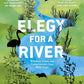 Elegy For a River : Whiskers, Claws and Conservation’s Last, Wild Hope-9781529176728