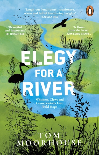 Elegy For a River : Whiskers, Claws and Conservation’s Last, Wild Hope-9781529176728
