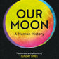 Our Moon : A Human History-9781529342826