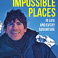 Journeys to Impossible Places : By the presenter of BBC TV's WILDERNESS-9781529364057