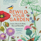 Rewild Your Garden : Create a Haven for Birds, Bees and Butterflies-9781529410259