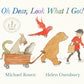 Oh Dear, Look What I Got! : A new rhyming classic from Michael Rosen and Helen Oxenbury, creators of the multi-million-copy-selling WE'RE GOING ON A BEAR HUNT-9781529510898