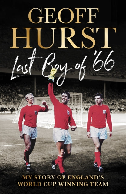 Last Boy of â€™66 : My story of Englandâ€™s World Cup winning team-9781529938487