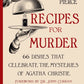 Recipes for Murder : 66 Dishes That Celebrate the Mysteries of Agatha Christie-9781682687789