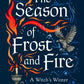The Season of Frost and Fire : A Witch’s Winter in 13 Rituals-9781783969548