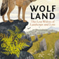 Wolf Land : The Lost Wolves of Landscape and Lore-9781784273965
