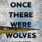 Once There Were Wolves-9781784744397