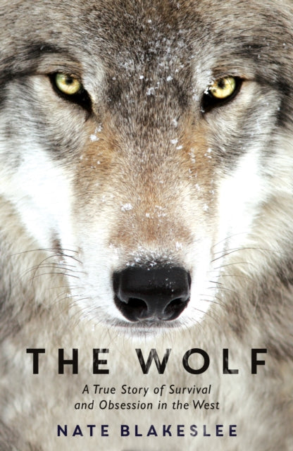 The Wolf : A True Story of Survival and Obsession in the West-9781786074072