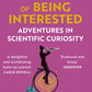 The Importance of Being Interested : Adventures in Scientific Curiosity-9781786492647
