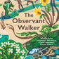 The Observant Walker : Wild Food, Nature and Hidden Treasures on the Pathways of Britain-9781788166881