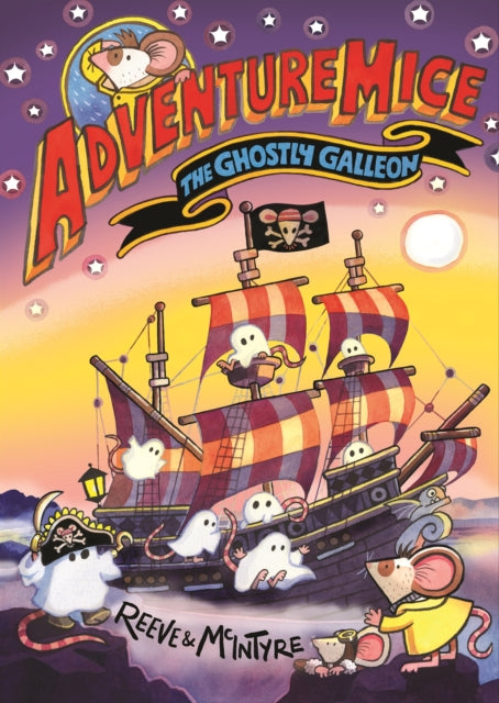 Adventuremice: The Ghostly Galleon - from bestselling creative dream team, Reeve and McIntyre-9781788453288