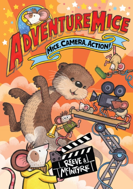 Adventuremice: Mice, Camera, Action! - from bestselling creative dream team, Reeve and McIntyre-9781788453363