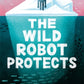 The Wild Robot Protects (The Wild Robot 3)-9781800784567
