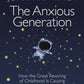 The Anxious Generation : How the Great Rewiring of Childhood Is Causing an Epidemic of Mental Illness-9781802063271