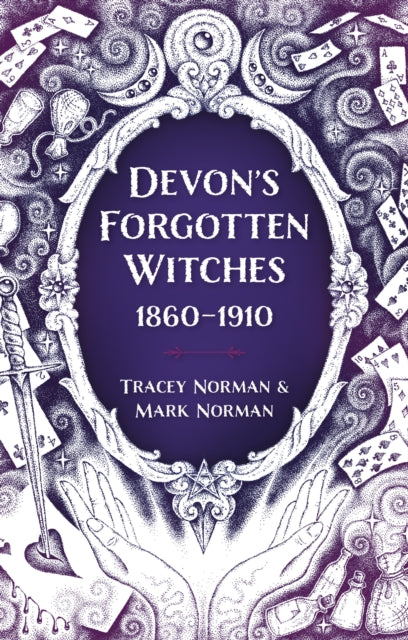 Devon's Forgotten Witches : 1860–1910-9781803994215