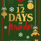 The Twelve Days of Murder : The perfect festive whodunnit to gift this Christmas-9781804182772