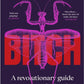 Bitch : What does it mean to be female?-9781804990919