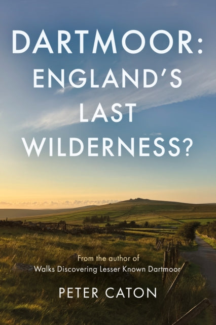 Dartmoor: England's Last Wilderness?-9781805145219