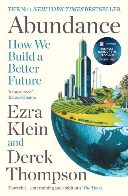 Abundance : THE INSTANT NEW YORK TIMES BESTSELLER and SHORTLISTED FOR THE FT BUSINESS BOOK AWARD: How We Build a Better Future-9781805226062