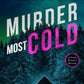 MURDER MOST COLD a gripping and terribly twisty murder mystery : 5-9781835262313