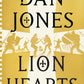 Lion Hearts : the unmissable conclusion to the Essex Dogs trilogy from Sunday Times bestseller, Dan Jones-9781838937973