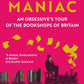 Bibliomaniac : An Obsessive's Tour of the Bookshops of Britain-9781838957711