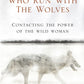 Women Who Run With The Wolves : Contacting the Power of the Wild Woman-9781846041099